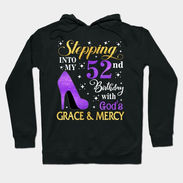 Stepping Into My 52nd Birthday With God's Grace & Mercy Bday Hoodie by MaxACarter